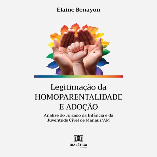Legitimação da Homoparentalidade e Adoção (Análise do Juizado da Infância e da Juventude Cível de Manaus/Am)