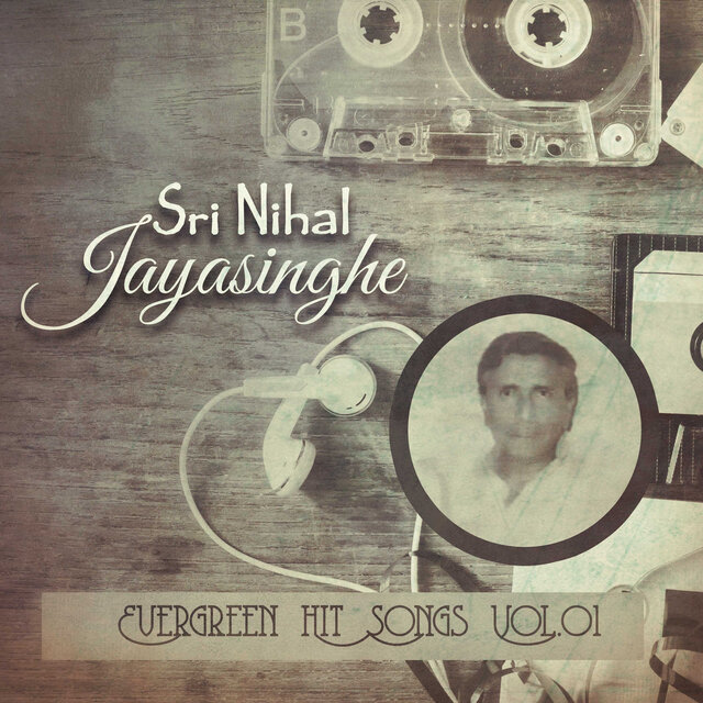 Sri Nihal Jayasinghe Evergreen Hit Songs, Vol. 01
