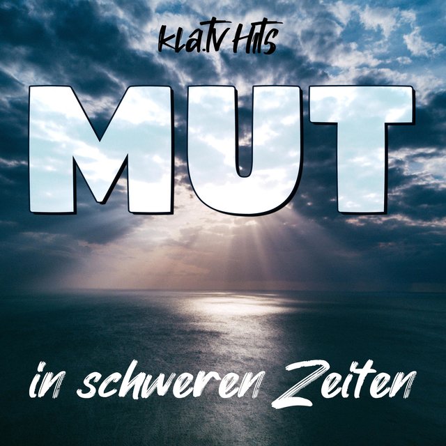 Mut in schweren Zeiten