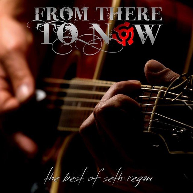 From There to Now (The Best of Seth Regan)