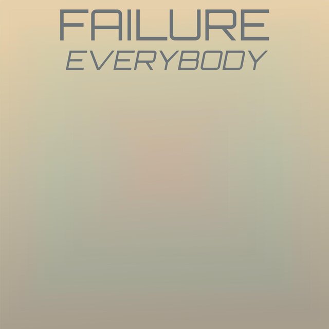 Failure Everybody