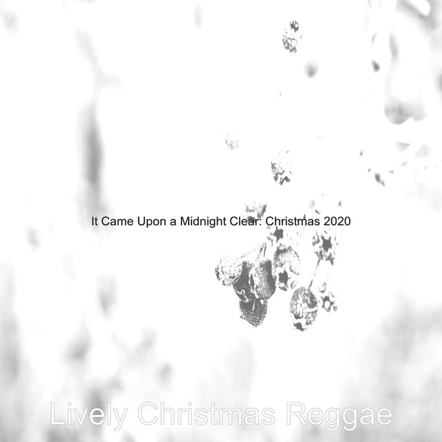 It Came Upon a Midnight Clear: Christmas 2020