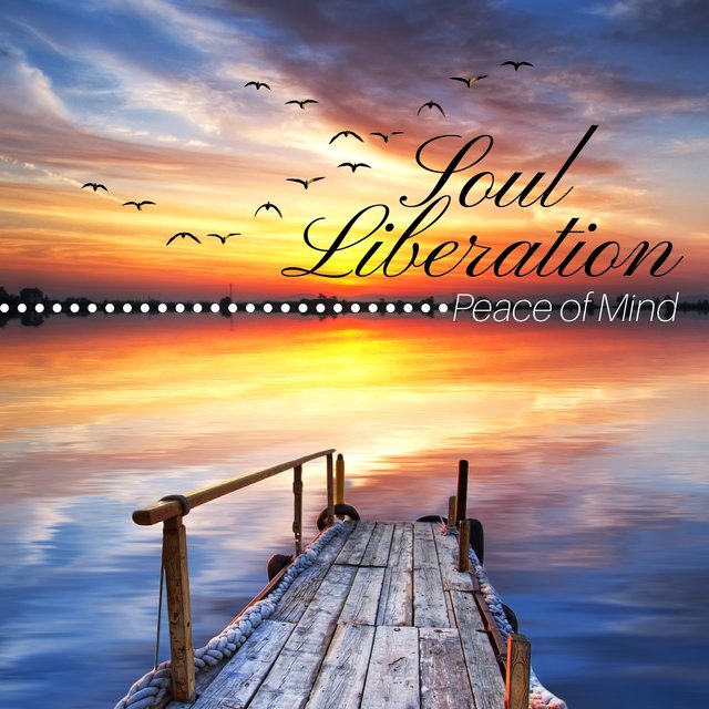 Soul Liberation: Peace of Mind, Meditation Tracks, Spiritual Retreat Music for Reflection