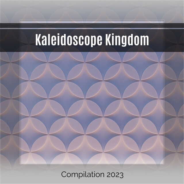 Kaleidoscope Kingdom Compilation 2023