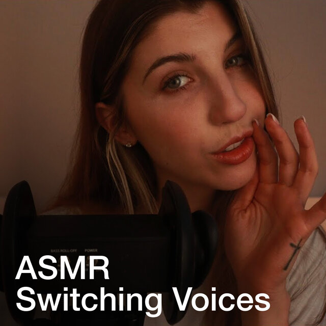 ASMR Switching Voices to Trick Your Brain into Tingles