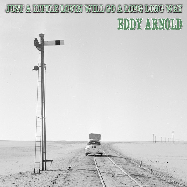Just a Little Lovin' Will Go a Long, Long Way