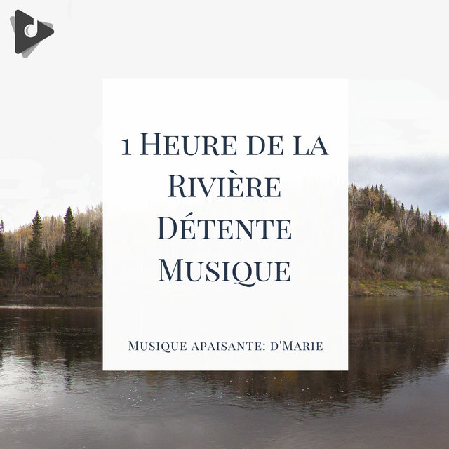 1 Heure de la Rivière Détente Musique