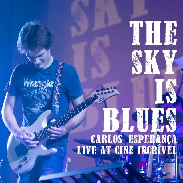 The Sky Is Blues: Live At Cine Incrível