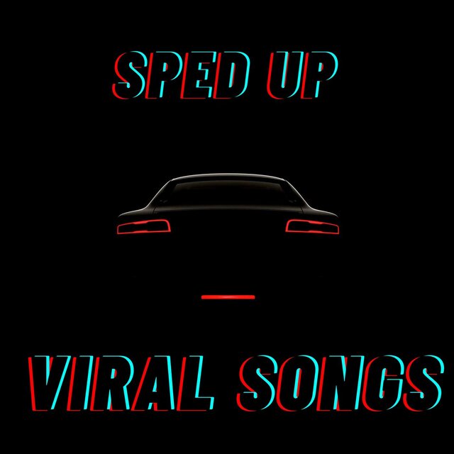Sped Up Viral Songs