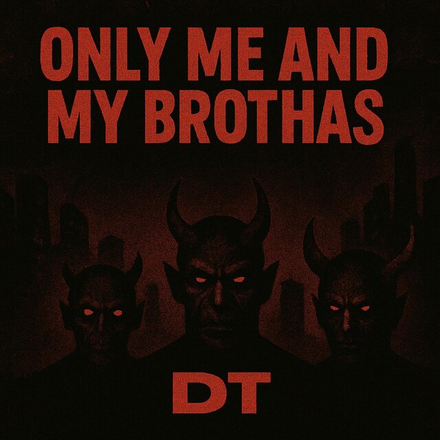 Only me and my brothas