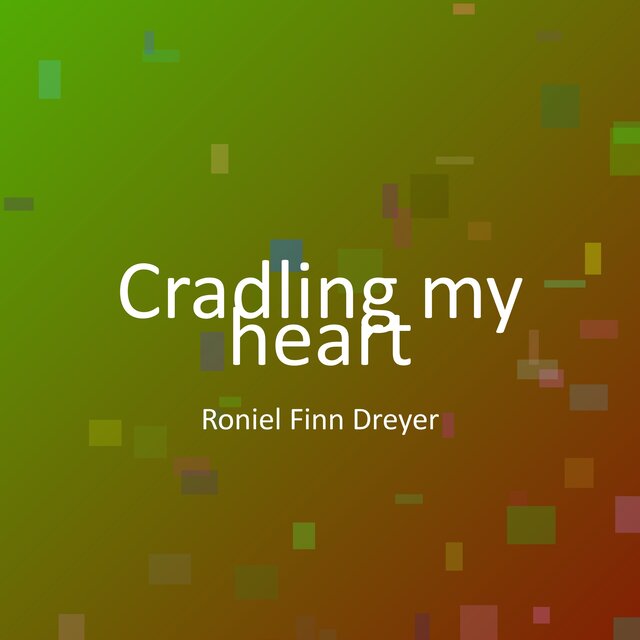Cradling my heart