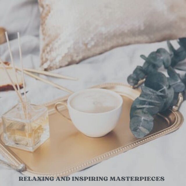 Relaxing and Inspiring Masterpieces