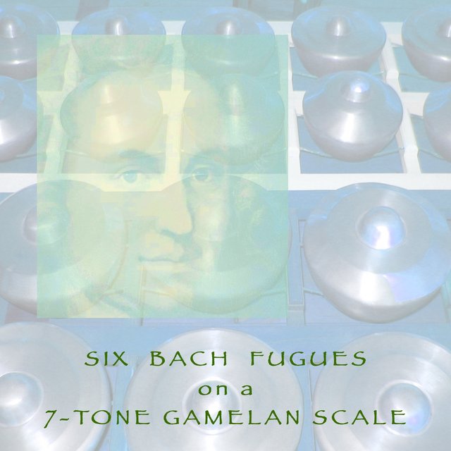 Six Bach Fugues on a 7-Tone Gamelan Scale