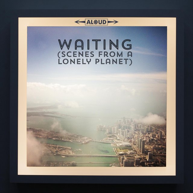 Waiting (Scenes from a Lonely Planet)