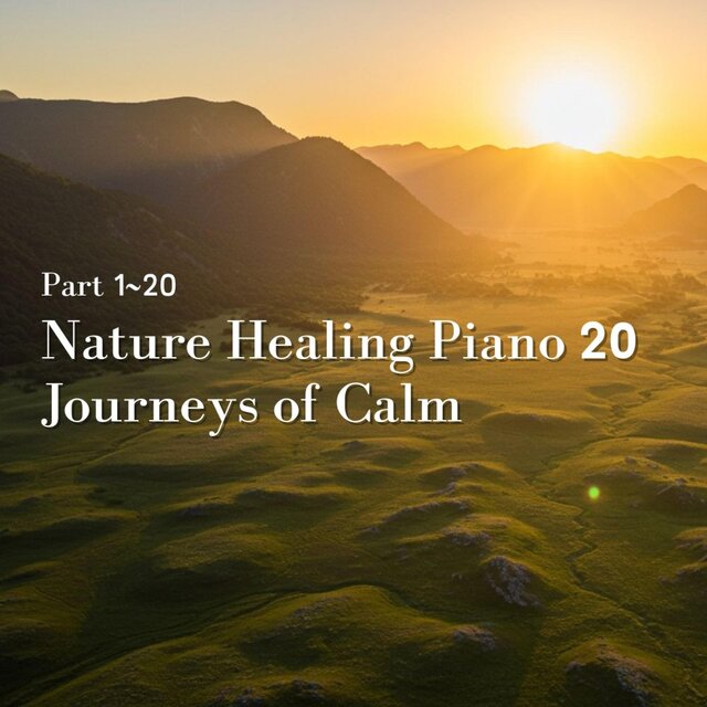 Nature Healing Piano 20 Journeys of Calm