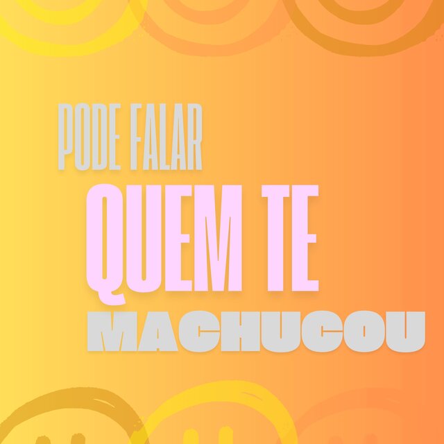 Pode Falar Quem Te Machucou