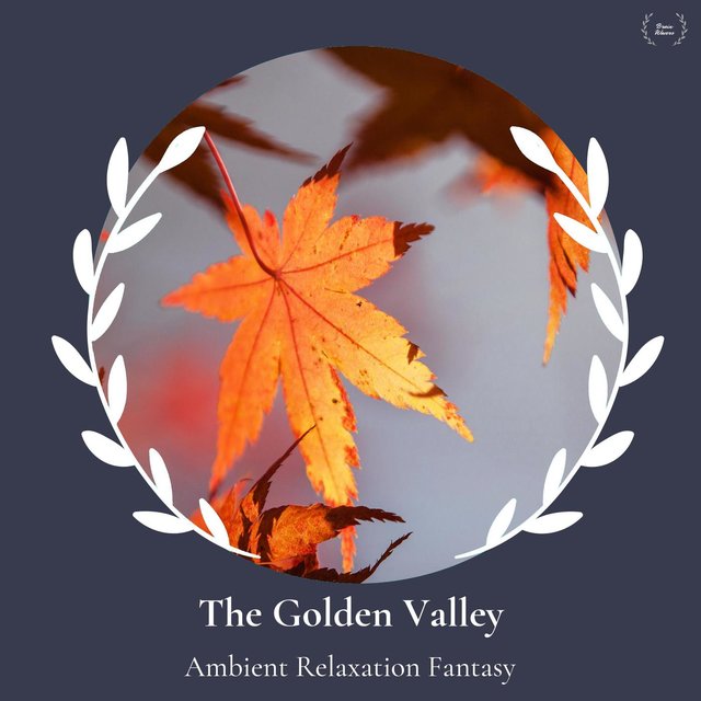 The Golden Valley - Ambient Relaxation Fantasy