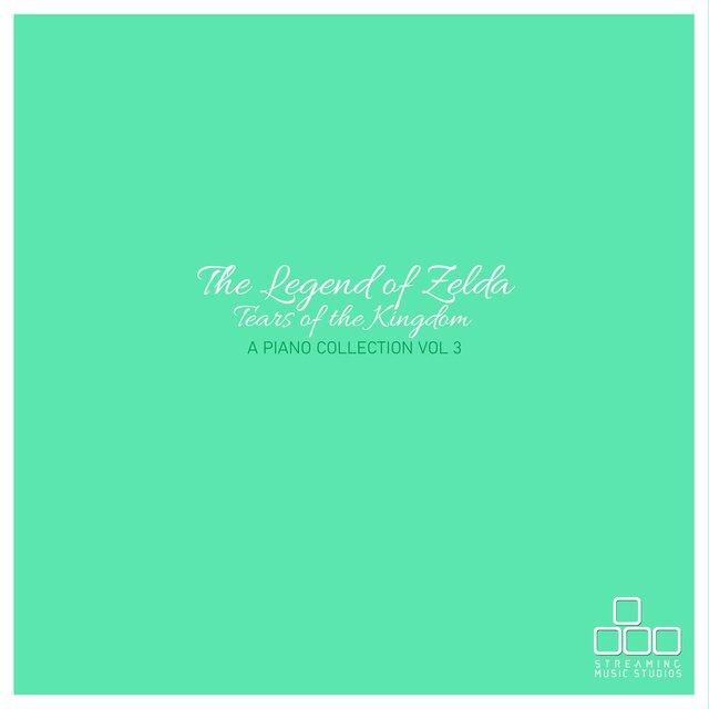 The Legend of Zelda: Tears of the Kingdom - A Piano Collection, Vol. 3