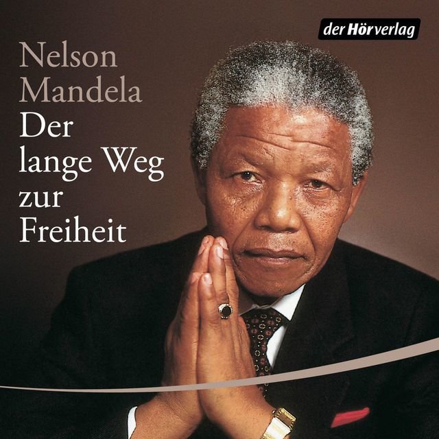 Der lange Weg in die Freiheit (Ungekürzt)