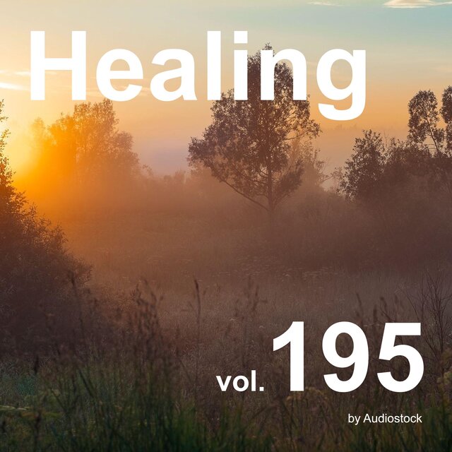 ヒーリング, Vol. 195 -Instrumental BGM- by Audiostock