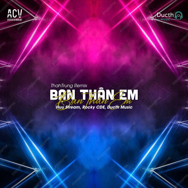 Bạn Thân Em (ThahTrung Remix)