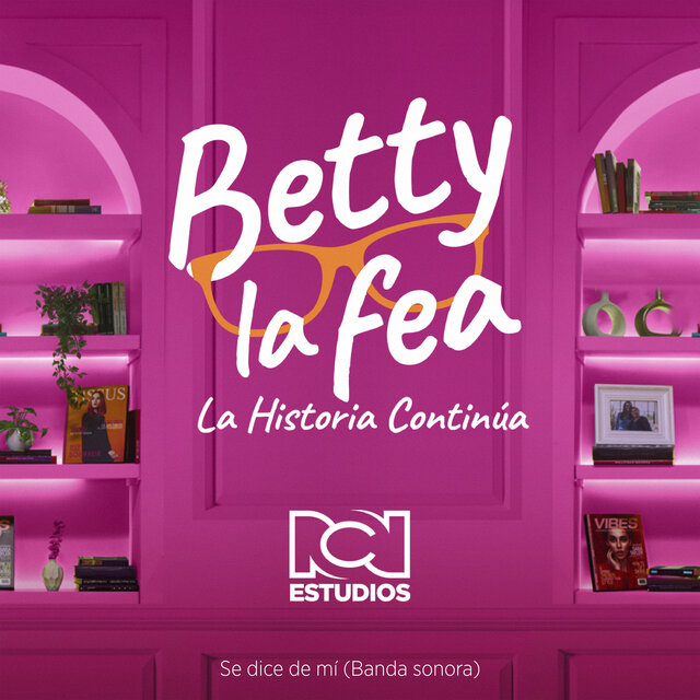 Se Dice De Mi (Banda Sonora): Betty La Fea, La Historia Continúa