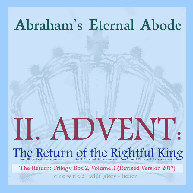 II. Advent: The Return of the Rightful King, Trilogy Box 2, Vol. 3 (Revised Version 2017) [Remastered]
