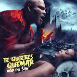 Te Quieres Quemar