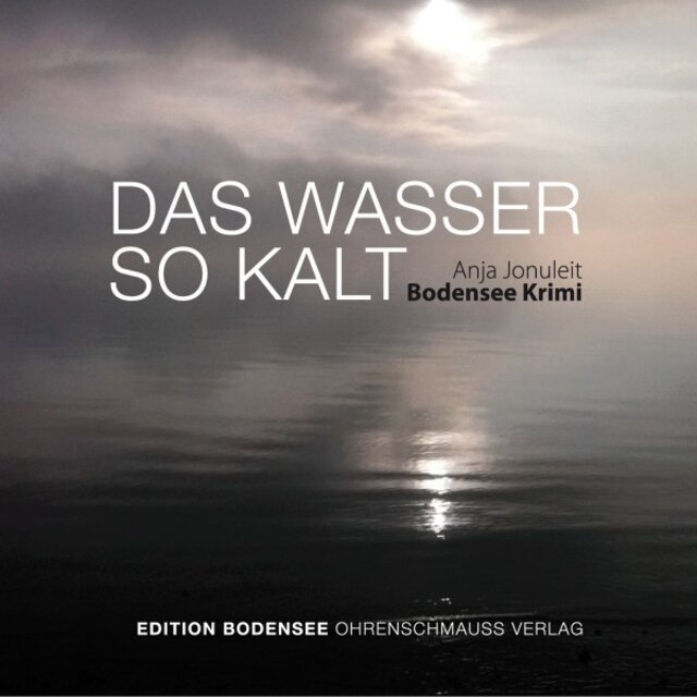 Das Wasser so kalt (Ein Bodensee Krimi)