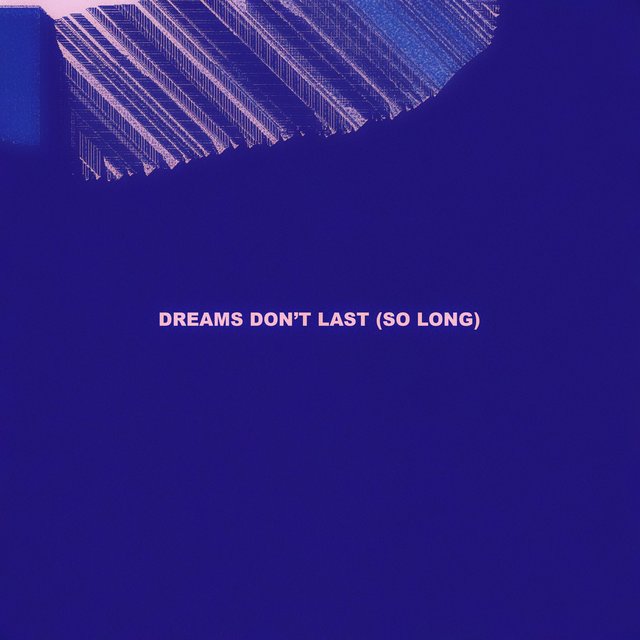Dreams Don't Last (So Long)