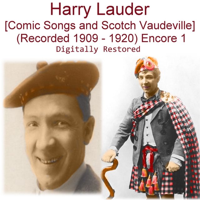 Harry Lauder (Comic Songs and Scotch Vaudeville) [Recorded 1909 - 1920] [Encore 1]
