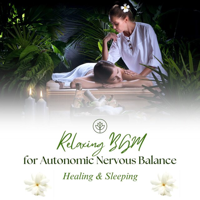 Relaxing BGM for Autonomic Nervous Balance - Healing & Sleeping