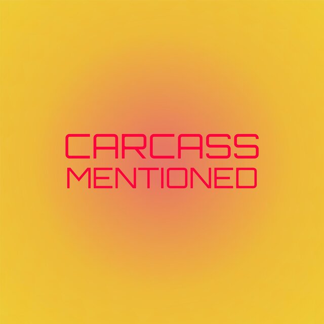 Carcass Mentioned