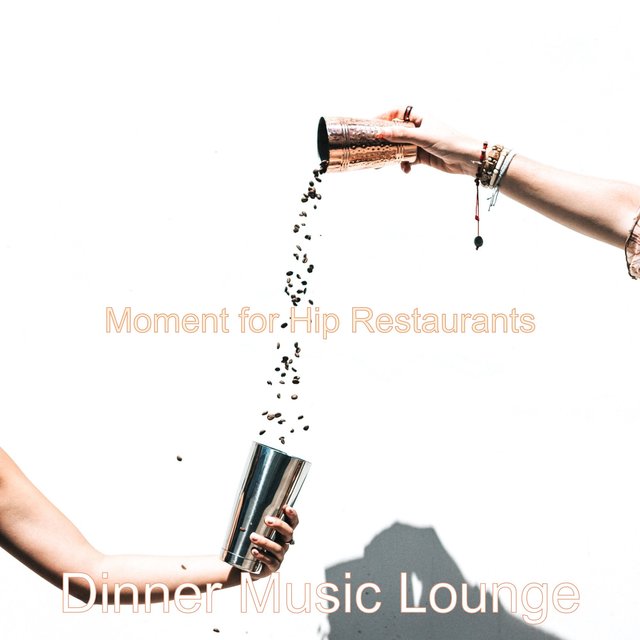 Moment for Hip Restaurants