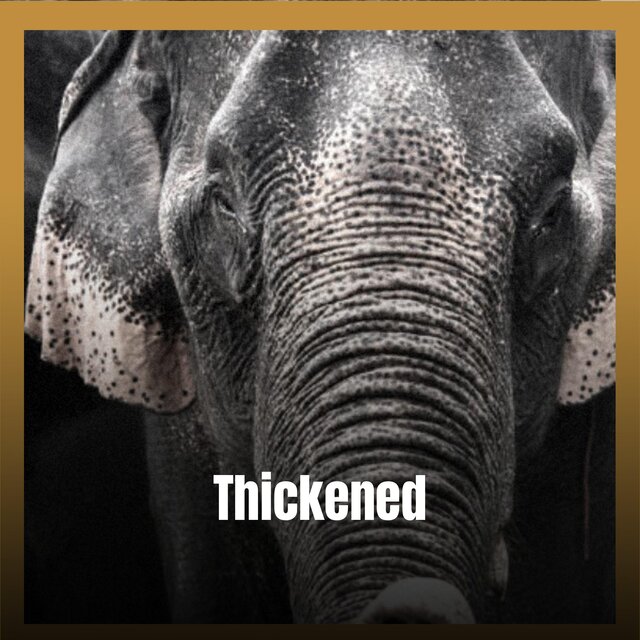 Thickened
