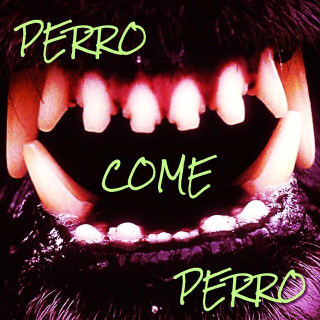 Perro Come Perro (Be Aggressive)