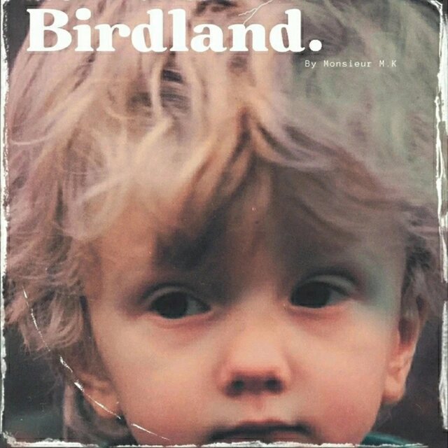 Birdland.