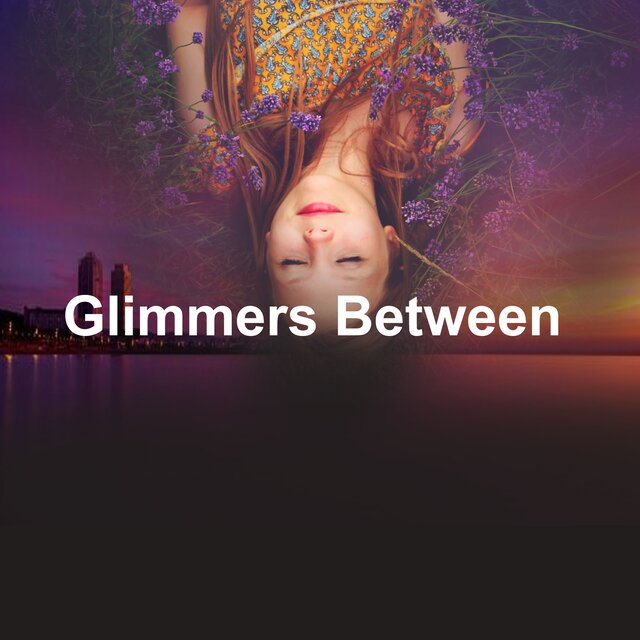 Glimmers Between