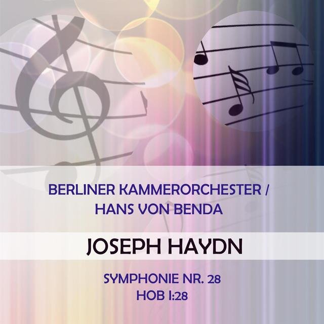Berliner Kammerorchester / Hans Von Benda Play: Joseph Haydn: Symphonie NR. 28, Hob I:28 (Live)