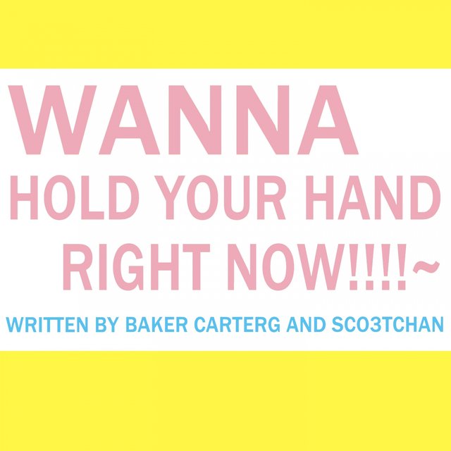 Wanna Hold Your Hand Right Now