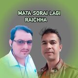 MATA SORAI LAGI RAICHHA