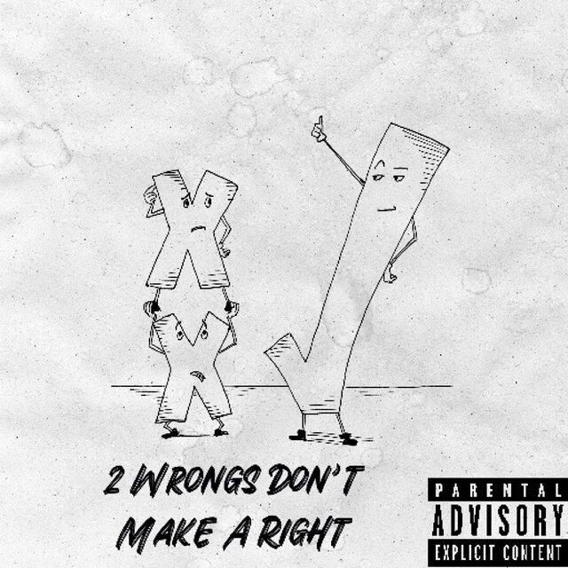 2 Wrongs Don't Make A Right