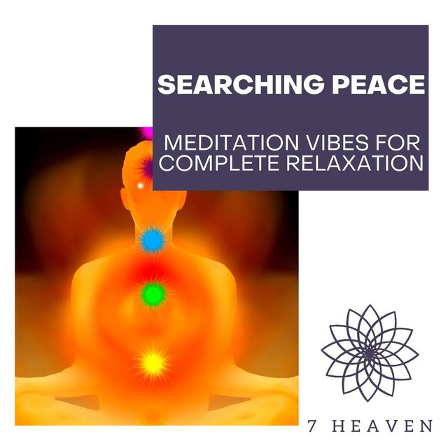 Searching Peace - Meditation Vibes For Complete Relaxation