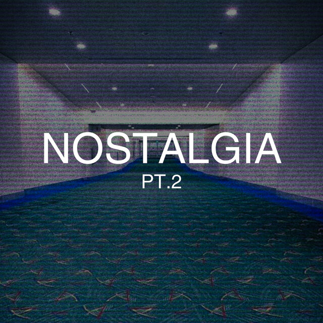 Nostalgia, Pt. 2