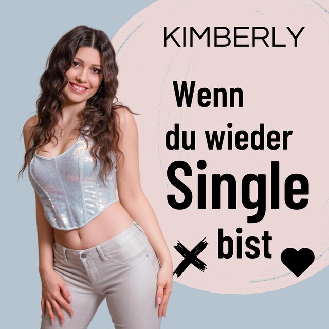 Wenn du wieder Single bist