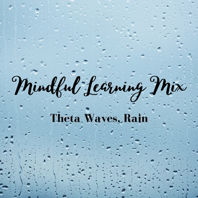 Mindful Learning Mix: Theta Waves, Rain