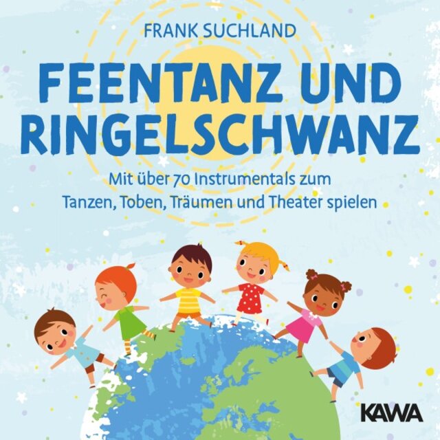 Feentanz und Ringelschwanz (Mit über 70 Instrumentals zum Tanzen, Toben, Träumen und Theater spielen)