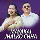 Mayakai Jhalko Chha