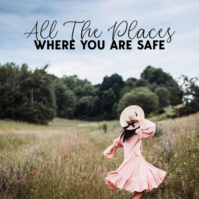 All The Places Where You Are Safe