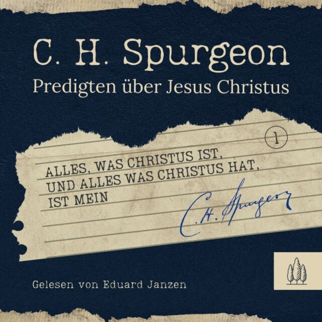 Alles, was Christus ist, und alles, was Christus hat, ist mein (Predigten über Jesus Christus)